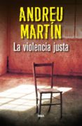 la violencia justa-andreu martin-9788490566039 la violencia justa-andreu martin-9788490566039