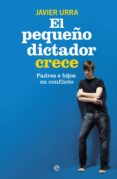 el pequeño dictador crece-javier urra-9788490603239 el pequeño dictador crece-javier urra-9788490603239