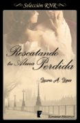 rescatando tu alma perdida (rosa blanca 1) (ebook)-laura a. lopez-9788490699539 rescatando tu alma perdida (rosa blanca 1) (ebook)-laura a. lopez-9788490699539