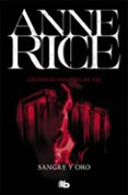 sangre y oro (cronicas vampiricas 8)-anne rice-9788490707739 sangre y oro (cronicas vampiricas 8)-anne rice-9788490707739