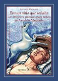 era un niño que soñaba-antonio machado-9788490741139 era un niño que soñaba-antonio machado-9788490741139