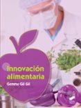 innovación alimentaria-gemma gil gil-9788490774939 innovación alimentaria-gemma gil gil-9788490774939