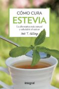 como cura la estevia: la alternativa mas natural y saludable al azucar-jose t. gallego-9788491180739 como cura la estevia: la alternativa mas natural y saludable al azucar-jose t. gallego-9788491180739