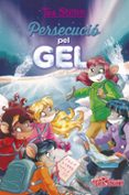 persecució pel gel-tea stilton-9788491372639 persecució pel gel-tea stilton-9788491372639