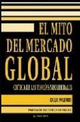 el mito del mercado global: critica de las teorias neoliberales ( el viejo topo)-giulio palermo-9788492616039 el mito del mercado global: critica de las teorias neoliberales ( el viejo topo)-giulio palermo-9788492616039