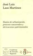 gastos de urbanizacion, procesos concursales y derivaciones patri moniales-jose luis laso martinez-9788492884339 gastos de urbanizacion, procesos concursales y derivaciones patri moniales-jose luis laso martinez-9788492884339