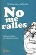 no me ralles: claves para hablar con hijos adolescentes-carlos goñi-pilar guembe-9788493592639 no me ralles: claves para hablar con hijos adolescentes-carlos goñi-pilar guembe-9788493592639