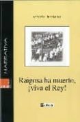 raigosa ha muerto, ¡viva el rey!-antonio hernandez-9788493601539 raigosa ha muerto, ¡viva el rey!-antonio hernandez-9788493601539