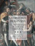 la historia imaginada:construcciones visuales del pasado en la ed ad moderna-diana carrio invernizzi-joan lluis pablos-9788493606039 la historia imaginada:construcciones visuales del pasado en la ed ad moderna-diana carrio invernizzi-joan lluis pablos-9788493606039