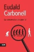 la conciencia que quema-e. carbonell-9788493660239 la conciencia que quema-e. carbonell-9788493660239