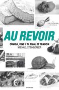au revoir: comida, vino y el final de francia-mike steinberger-9788493696139 au revoir: comida, vino y el final de francia-mike steinberger-9788493696139