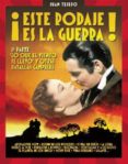 ¡este rodaje es la guerra!: 1ª parte lo que el viento se llevo y otras batallas campales-juan tejero-9788493848439 ¡este rodaje es la guerra!: 1ª parte lo que el viento se llevo y otras batallas campales-juan tejero-9788493848439