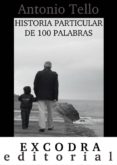 historia particular de 100 palabras (ebook)-antonio tello-9788494114939 historia particular de 100 palabras (ebook)-antonio tello-9788494114939