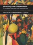 emocion y relaciones humanas: el psicoanalisis relacional como terapeutica social-joan coderch-alejandra plaza espinosa-9788494255939 emocion y relaciones humanas: el psicoanalisis relacional como terapeutica social-joan coderch-alejandra plaza espinosa-9788494255939