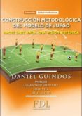 construccion metodologica del modelo de juego-dani guindos-9788494298639 construccion metodologica del modelo de juego-dani guindos-9788494298639