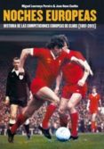 noches europeas: historia de las competiciones europeas de clubs (1897-2015)-miguel lourenço pereira-9788494458439 noches europeas: historia de las competiciones europeas de clubs (1897-2015)-miguel lourenço pereira-9788494458439