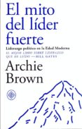 el mito del lider fuerte-archie brown-9788494770739 el mito del lider fuerte-archie brown-9788494770739