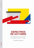 espectros de octubre: perturbaciones y paradojas del indenpendentismo catalan-josep maria antentas-9788494833939 espectros de octubre: perturbaciones y paradojas del indenpendentismo catalan-josep maria antentas-9788494833939