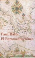 el euromediterraneo: desafios y propuestas-paul balta-9788496327139 el euromediterraneo: desafios y propuestas-paul balta-9788496327139