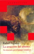 la atraccion del abismo-rafael argullol-9788496489639 la atraccion del abismo-rafael argullol-9788496489639