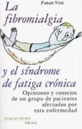 la fibromialgia y el sindrome de fatiga cronica-farah voss-9788496707139 la fibromialgia y el sindrome de fatiga cronica-farah voss-9788496707139