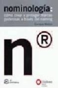 nominologia: como crear y proteger marcas poderosas a traves del naming-enrique martin-9788496743939 nominologia: como crear y proteger marcas poderosas a traves del naming-enrique martin-9788496743939