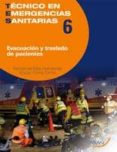 tecnico en emergencias sanitarias 6: evacuacion y traslado de pac ientes-9788496881839 tecnico en emergencias sanitarias 6: evacuacion y traslado de pac ientes-9788496881839