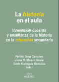 la historia en el aula: innovacion docente y enseñanza de la historia en la educacion secundaria-9788497437639 la historia en el aula: innovacion docente y enseñanza de la historia en la educacion secundaria-9788497437639