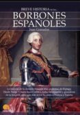 breve historia de los borbones españoles (ebook)-juan granados-9788497639439 breve historia de los borbones españoles (ebook)-juan granados-9788497639439