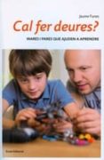 cal fer deures?: mares i pares que ajuden a aprendre-jaume funes-9788497665339 cal fer deures?: mares i pares que ajuden a aprendre-jaume funes-9788497665339