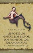 libro de las ninfas, los silfos, los pigmeos, las salamandras y l os demas espiritus (4ª ed.) (ed. bilingüe)-9788497770439 libro de las ninfas, los silfos, los pigmeos, las salamandras y l os demas espiritus (4ª ed.) (ed. bilingüe)-9788497770439