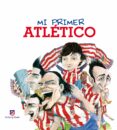 mi primer atlético-mariano veloy-9788497859639 mi primer atlético-mariano veloy-9788497859639