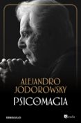 psicomagia-alejandro jodorowsky-9788497936439 psicomagia-alejandro jodorowsky-9788497936439