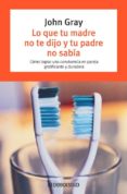 lo que tu madre no te dijo y tu padre no sabia-john gray-9788497938839 lo que tu madre no te dijo y tu padre no sabia-john gray-9788497938839