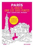 paris. el juego de unir los 3000 puntos mas largo del mundo-abi daker-9788498019339 paris. el juego de unir los 3000 puntos mas largo del mundo-abi daker-9788498019339