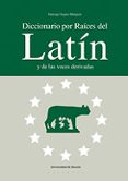 diccionario por raices del latin y de las voces derivadas-santiago segura-9788498300239 diccionario por raices del latin y de las voces derivadas-santiago segura-9788498300239