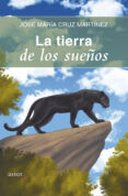la tierra de los sueños-jose maria cruz martinez-9788498409239 la tierra de los sueños-jose maria cruz martinez-9788498409239
