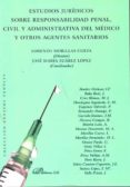 estudios juridicos sobre responsabilidad penal, civil y administr ativa del medico y otros agentes sanitarios-jose maria suarez lopez-lorenzo morillas cueva-9788498497939 estudios juridicos sobre responsabilidad penal, civil y administr ativa del medico y otros agentes sanitarios-jose maria suarez lopez-lorenzo morillas cueva-9788498497939