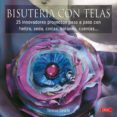 bisuteria con telas: 25 innovadores proyectos paso a paso con fie ltro, seda, cintas, botones, cuentas-teresa searle-9788498740639 bisuteria con telas: 25 innovadores proyectos paso a paso con fie ltro, seda, cintas, botones, cuentas-teresa searle-9788498740639