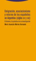 emigracion, asociacionismo y retorno de los españoles en argentin a (xix-xx): el diseño y la practica de su investigacion-maria asuncion merino hernando-9788498792539 emigracion, asociacionismo y retorno de los españoles en argentin a (xix-xx): el diseño y la practica de su investigacion-maria asuncion merino hernando-9788498792539