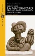 debates sobre la maternidad: desde una perspectiva historica (sig los xvi-xx)-9788498882339 debates sobre la maternidad: desde una perspectiva historica (sig los xvi-xx)-9788498882339