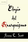 elogio del anarquismo-james c. scott-9788498925739 elogio del anarquismo-james c. scott-9788498925739