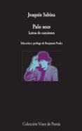 palo seco: letras de canciones-joaquin sabina-9788498953039 palo seco: letras de canciones-joaquin sabina-9788498953039
