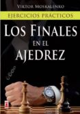 los finales en el ajedrez: ejercicios practicos-viktor moskalenko-9788499172439 los finales en el ajedrez: ejercicios practicos-viktor moskalenko-9788499172439