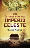 los últimos días del imperio celeste (ebook)-david yagüe-9788499187839 los últimos días del imperio celeste (ebook)-david yagüe-9788499187839