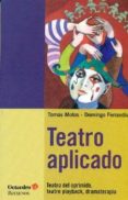 teatro aplicado: teatro del oprimido, teatro playback, dramaterapia-tomas motos teruel-9788499216539 teatro aplicado: teatro del oprimido, teatro playback, dramaterapia-tomas motos teruel-9788499216539