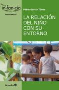 la relación del niño con su entorno-pablo garcia tunez-9788499217239 la relación del niño con su entorno-pablo garcia tunez-9788499217239