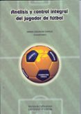 analisis y control integral del jugador de futbol (+tablas)-manuel guillen del castillo-9788499270739 analisis y control integral del jugador de futbol (+tablas)-manuel guillen del castillo-9788499270739