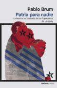 patria para nadie: la historia no contada de los tupamaros de uruguay-9788499425139 patria para nadie: la historia no contada de los tupamaros de uruguay-9788499425139