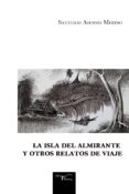 la isla del almirante y otros relatos de viaje (ebook)-9788499499239 la isla del almirante y otros relatos de viaje (ebook)-9788499499239
